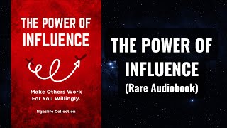 The Power of INFLUENCE  Make Others Work For You Willingly Audiobook