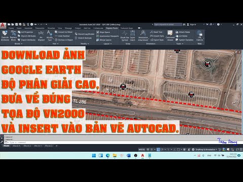 Download ảnh Google Earth độ phân giải cao, đưa về đúng tọa độ VN2000 và insert vào bản vẽ AUTOCAD.