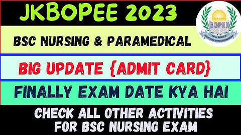JKbopee bsc Nursing 2023 - Exam Date and Admit Card (Important Activities During Exam Day)