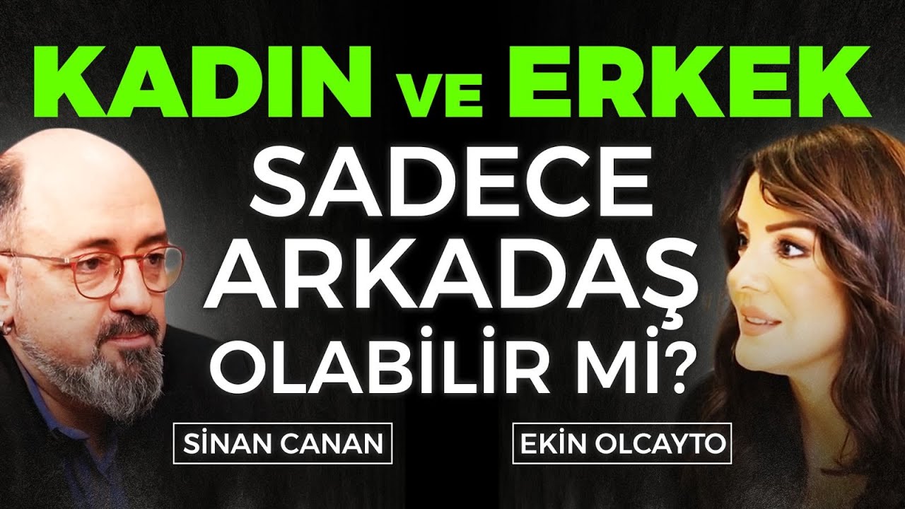 Bir Kadın ve Erkek Sadece Arkadaş Olabilir Mi? | Ekin Olcayto - Sinan Canan