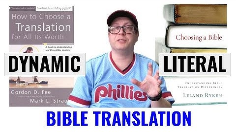 Literal vs  Dynamic Bible Translations - "Word for Word" and "Thought for Thought"