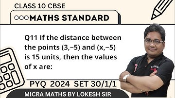 Q11 If the distance between the points (3,−5) and (x,−5) is 15 units, then the values of x are: