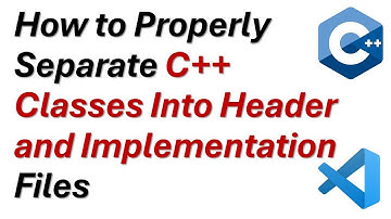 How to Properly Separate C++ Classes into Header and Implementation Files - C++ for Robotics/ML