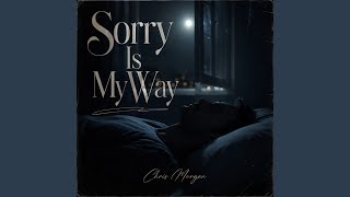Sorry Is My Way