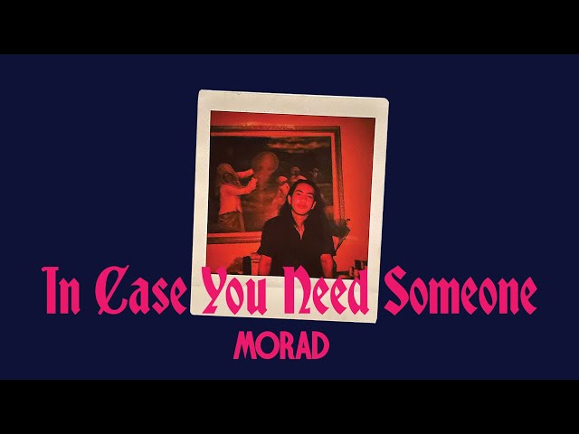 Morad - In Case You Need Someone (Official Lyric Video) class=