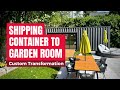 Shipping Container to Garden Room Transformation