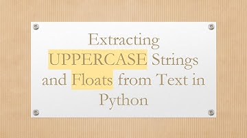 Extracting UPPERCASE Strings and Floats from Text in Python