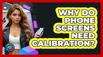 Why Do Phone Screens Need Calibration? - Phone Fix and Features