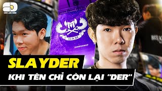 SLAYDER NGHỈ 1 MÙA | KHI “CÁI TÀI” KHÔNG KHỎA LẤP ĐƯỢC “CÁI TÔI”