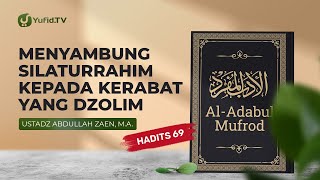Al-Adabul Muford: Menyambung Silaturrahim Kepada Kerabat Yang Dzolim (Hadits 69) - Ust Abdullah Zaen