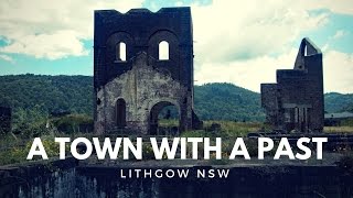 Lithgow: An amazing Industrial revolution town
