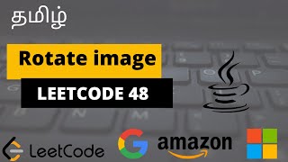 தமிழ் | Rotate Image | Leetcode 48 | leetcode medium | java | interview coding problems tamil