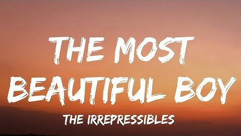 Thumbnail of The most beautiful boy ▪︎The Irrepressibles (Lyrics)