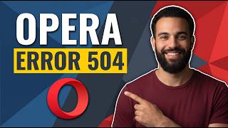 Fix Opera Error 504 (Step By Step Guide)