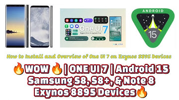 🔥WOW🔥How to Install & Overview of ONE UI 7 & Android 15 on Samsung S8, S8+, & Note 8 (EXYNOS 8895) 🔥