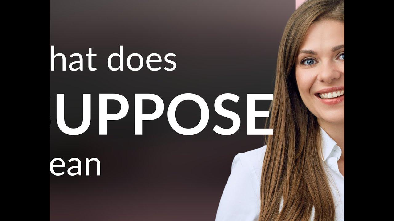 suppose-suppose-meaning-youtube