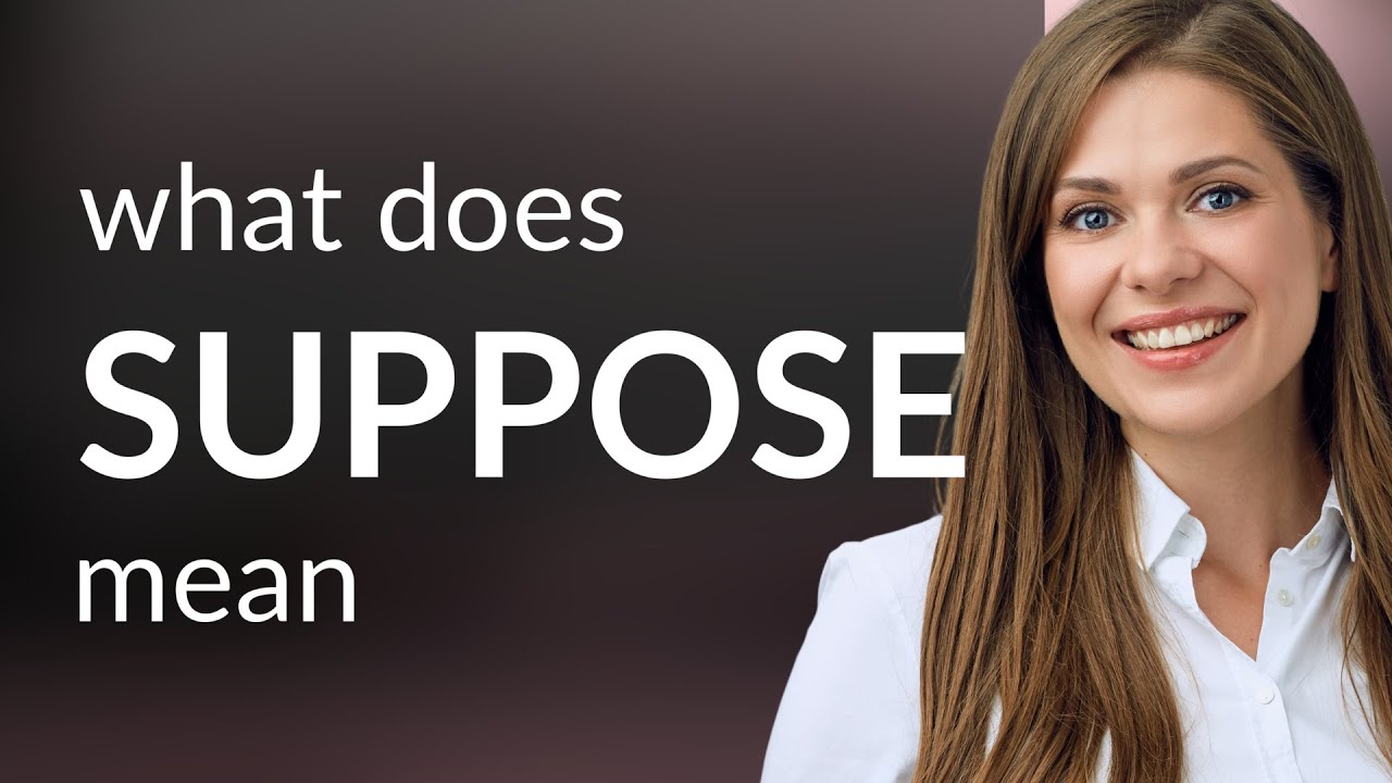 Suppose SUPPOSE Meaning YouTube Suppose SUPPOSE Meaning YouTube