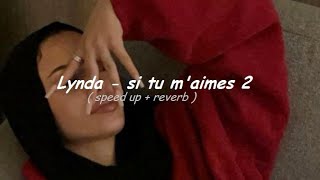 Lynda - si tu m'aimes 2 ( speed up + reverb ) Tik Tok Music (Audio)