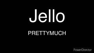 Jello (Pretty-much) (Lyrics)