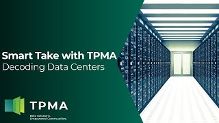 Smart Take with TPMA  Decoding Data Centers