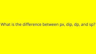 What is the difference between px, dip, dp, and sp