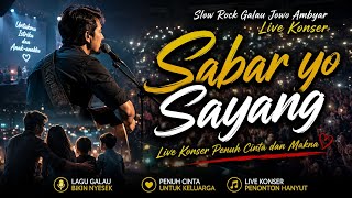 SABAR YO SAYANG _ LAGU GALAU JOWO AMBYAR TERBARU 🔴 LIVE KONSER