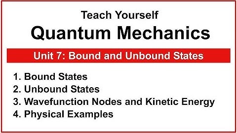 Teach Yourself Quantum Mechanics - Unit 7: Bound and Unbound States