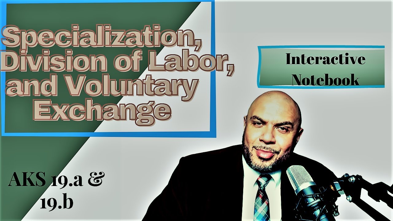 Specialization Division Of Labor And Voluntary Exchange Interactive
