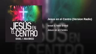 Jesus en el Centro (Version Radio) - Israel & New Breed