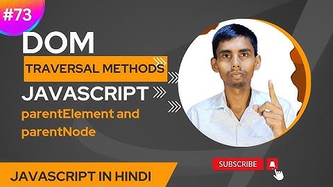 JavaScript DOM Traversal Methods Tutorial in Hindi | parentElement and parentNode