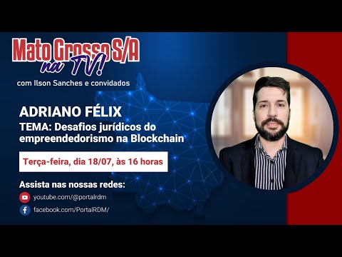 Adriano Félix fala sobre os desafios jurídicos do empreendedorismo na Blockchain