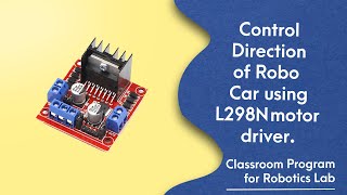 67. Introduction of Motor Driver L298 module. How to control direction of motors & Robo Car