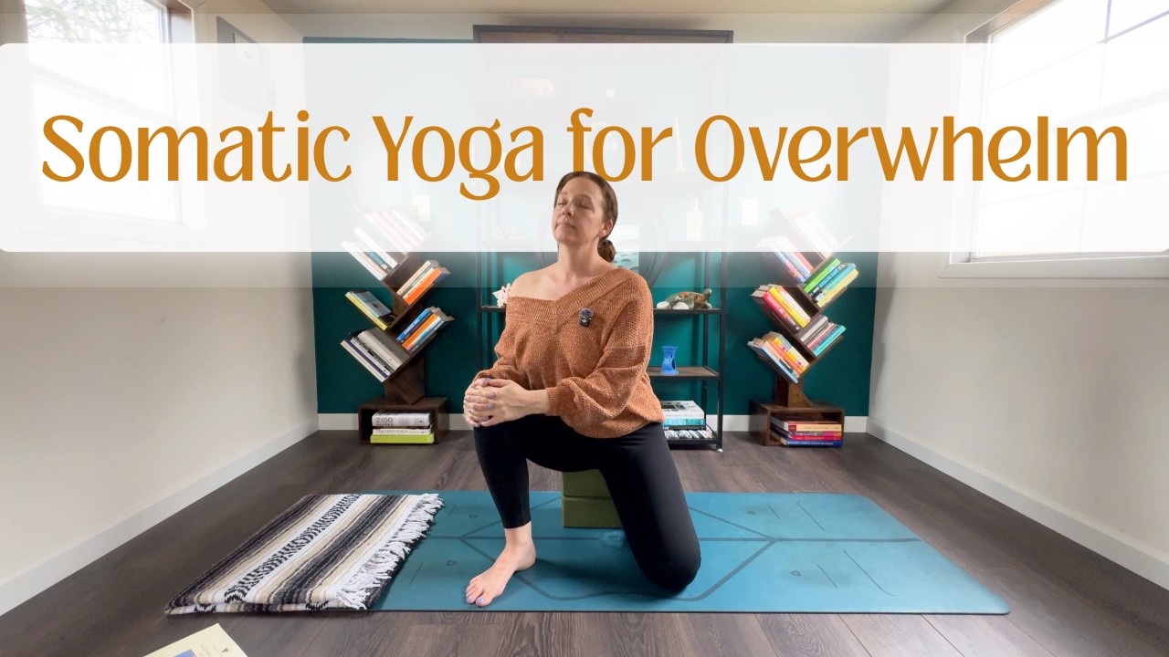 Somatic Yoga For Anxiety and Overwhelm | Get out of your Head and into your Body