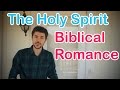 The Importance of the Holy Spirit - Biblical Romance