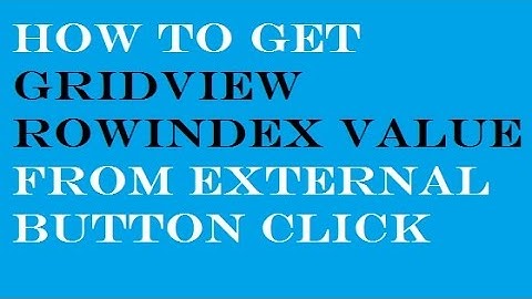 How to get Gridview Row Index in Asp .net