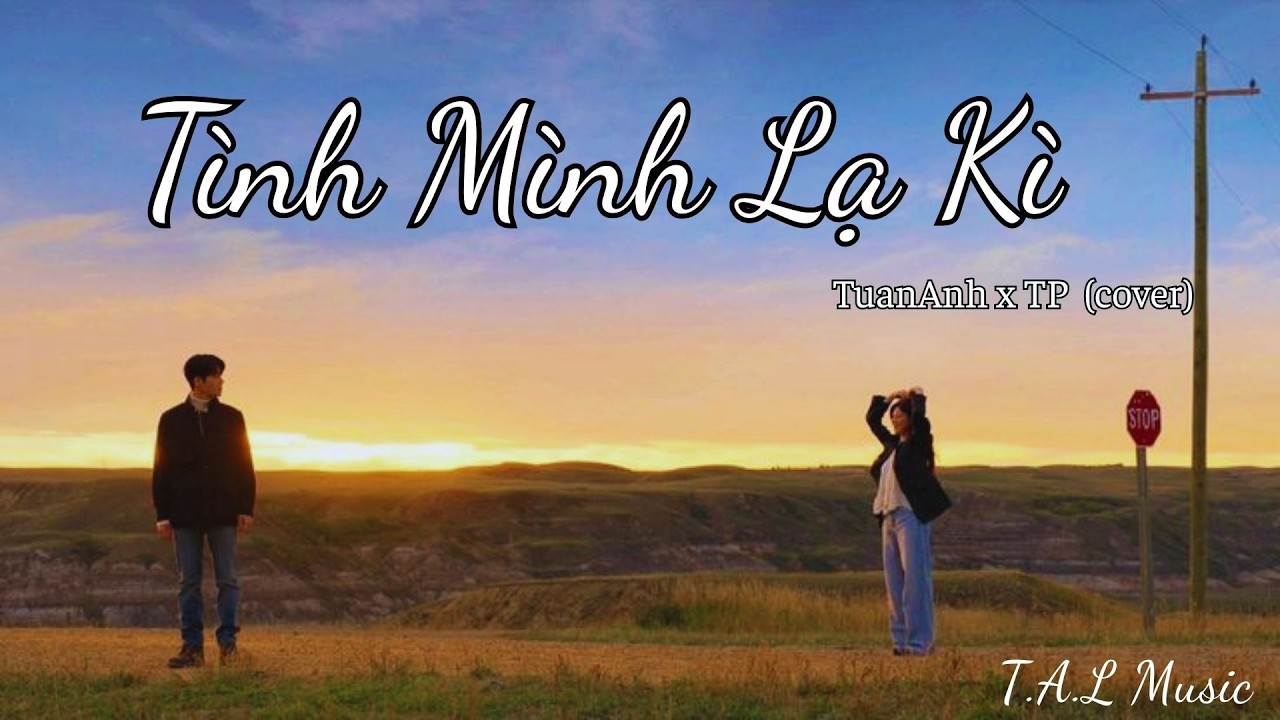 Tình Mình Lạ Kì | TuanAnh x TP | Nhạc Buồn Tâm Trạng Gây Nghiện