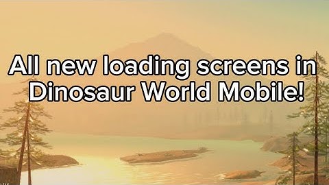 All the new loading screens in Dinosaur World Mobile!