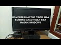 Cara mengatasi komputer/laptop tidak bisa booting atau tidak bisa masuk masuk windows