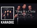 Kristal - Yang Ku Cinta Karaoke Official