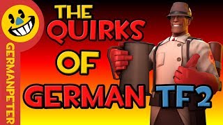 The Quirks of German TF2 The Quirks of German TF2
