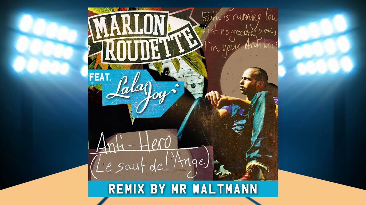 Marlon Roudette Feat. Lala Joy (Anti Hero : Le Saut De l'Ange) -- Remix by Mr Waltmann