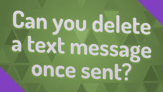 Can you delete a text message once sent?