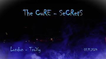 The CuRE - SeCRetS @ London / TroXy - 01.11.2024