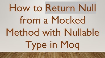 How to Return Null from a Mocked Method with Nullable Type in Moq