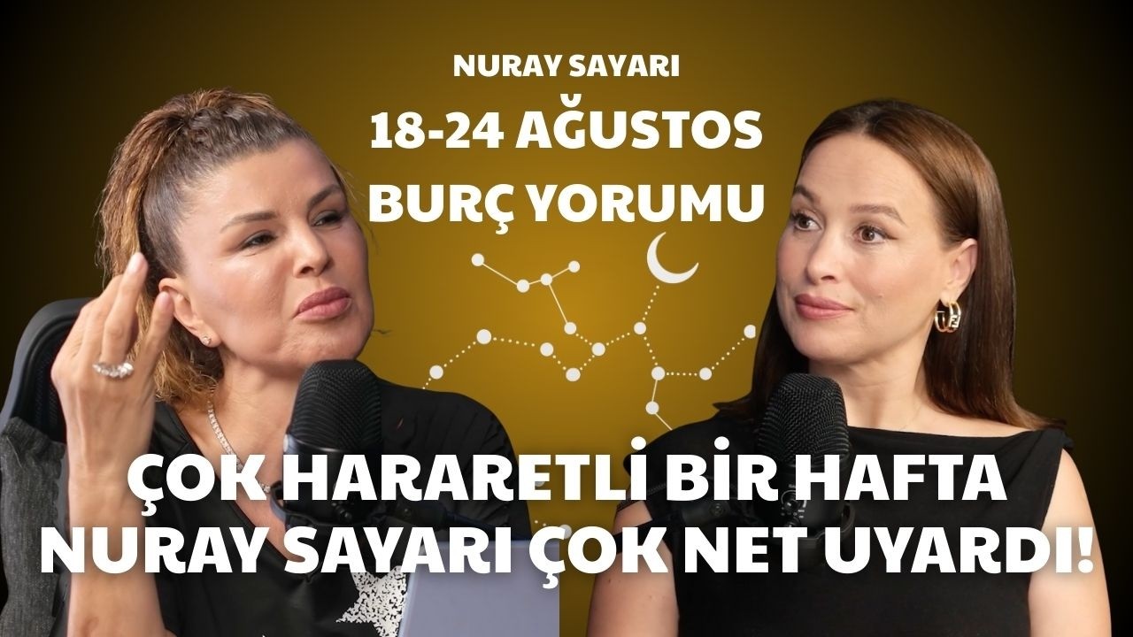 18-24 Ağustos Burç Yorumları! ⚠️ Nuray Sayarı ÇOK NET UYARDI! | Gökyüzü Gündemi @astrolojinuray