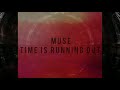 MUSE Time Is Running Out CINEMATIC VERSION