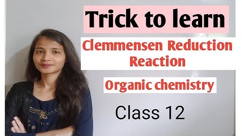 Trick to learn|| Clemmensen reaction|| Aldehyde ketone carboxylic acid|| class 12
