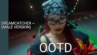 Dreamcatcher ~ Ootd ( Male Version)