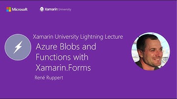 Azure Blobs and Functions with Xamarin.Forms - René Ruppert - Xamarin University Lightning Lecture