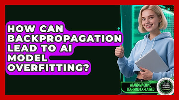 How Can Backpropagation Lead To AI Model Overfitting? - AI and Machine Learning Explained